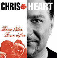 Rosen blühlen Rosen duften Chris Heart CD Cover